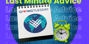 Last minute advice for GivingTuesday.